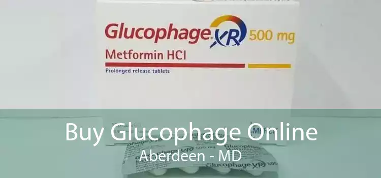 Buy Glucophage Online Aberdeen - MD