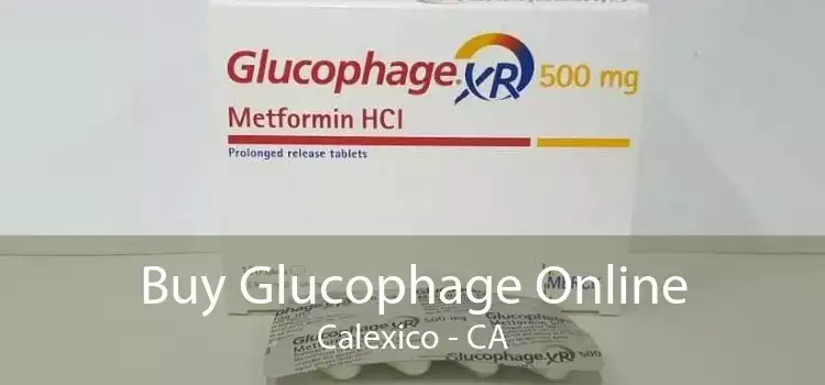 Buy Glucophage Online Calexico - CA